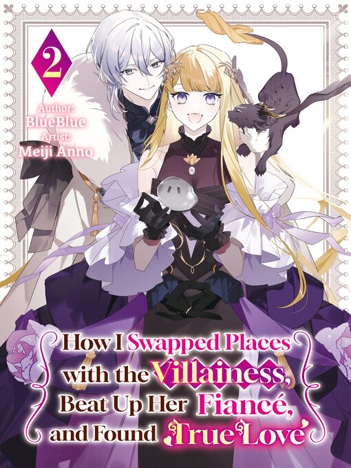 Cover image for How I Swapped Places with the Villainess, Beat Up Her Fiancé, and Found True Love Volume2